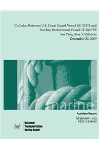 Marine Accident Report Collision Between U.S. Coast Guard Vessel CG 33118 and Sea Ray Recreational Vessel CF 2607 PZ San Diego Bay, California December 20, 2009