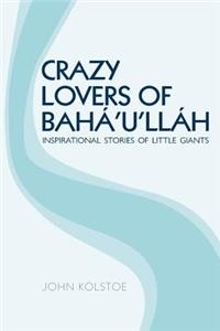 Crazy Lovers of Bahá'u'lláh