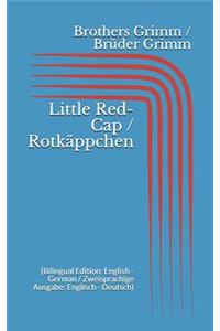 Little Red-Cap / Rotkäppchen (Bilingual Edition