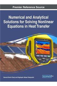 Numerical and Analytical Solutions for Solving Nonlinear Equations in Heat Transfer