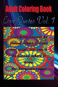 Adult Coloring Book: Love Quotes, Volume 1