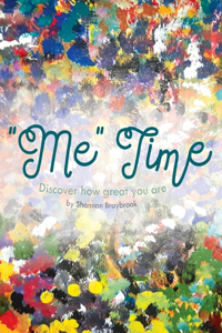 Me Time: Discover How Great You Are