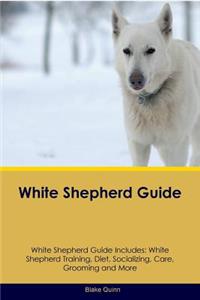 White Shepherd Guide White Shepherd Guide Includes: White Shepherd Training, Diet, Socializing, Care, Grooming, Breeding and More