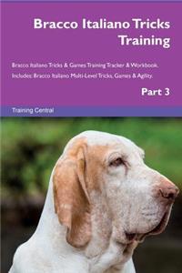 Bracco Italiano Tricks Training Bracco Italiano Tricks & Games Training Tracker & Workbook. Includes: Bracco Italiano Multi-Level Tricks, Games & Agility. Part 3