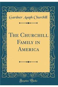 The Churchill Family in America (Classic Reprint)