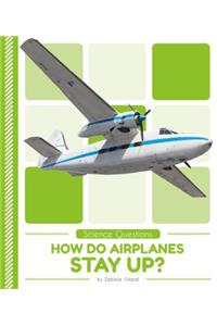 How Do Airplanes Stay Up?
