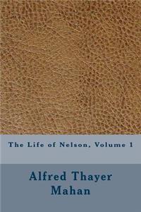 The Life of Nelson, Volume 1