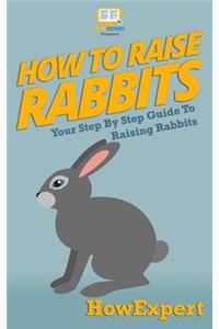 How To Raise Rabbits