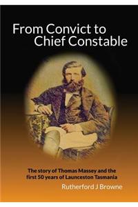 From Convict to Chief Constable