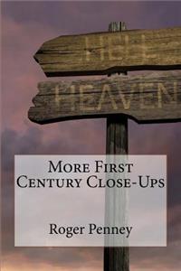 More First Century Close-Ups