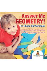 Answer Me Geometry! The Shape Up Workbook - Math Books for 3rd Graders Children's Geometry Books