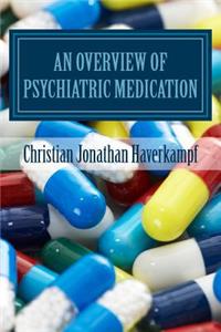 Overview of Psychiatric Medication