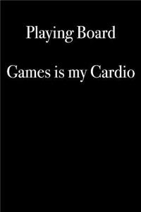 Playing Board Games is My Cardio