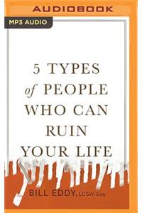 5 Types of People Who Can Ruin Your Life