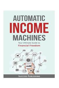 Automatic Income Machines