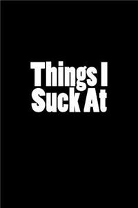 Things I Suck At