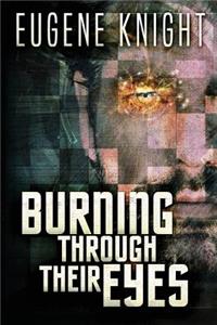 Burning Through Their Eyes