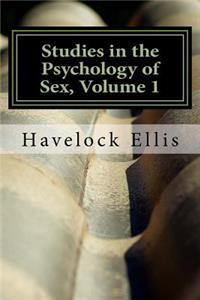 Studies in the Psychology of Sex, Volume 1