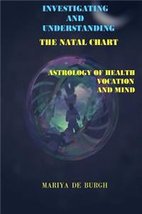 Investigating and Understanding the Natal Chart