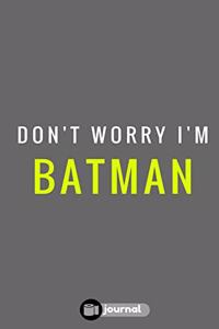 Don't Worry I'm Batman