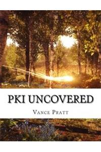 PKI Uncovered