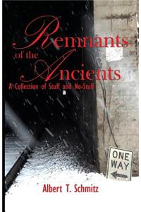 Remnants of the Ancients: A Collection of Stuff and No-stuff