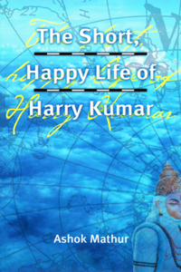 Short, Happy Life of Harry Kumar