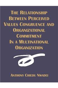 Relationship Between Perceived Values Congruence and Organizational Commitment in Multinational Organization