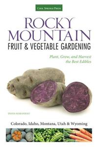 Rocky Mountain Fruit & Vegetable Gardening