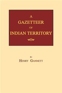 A Gazetteer of Indian Territory