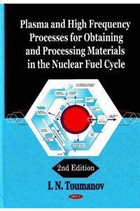 Plasma & High Frequency Processes for Obtaining & Processing Materials in the Nuclear Fuel Cycle