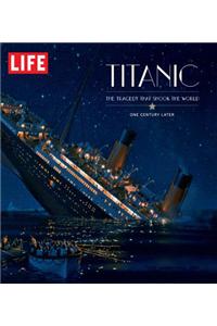Life: Titanic 100 Years Later