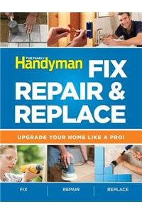 Family Handyman Fix, Repair & Replace
