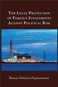 Legal Protection of Foreign Investments Against Political Risk