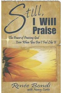 Still, I Will Praise