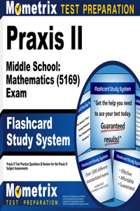 Praxis II Middle School: Mathematics (5169) Exam Flashcard Study System