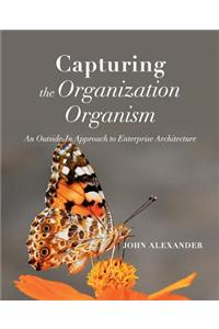 Capturing the Organization Organism