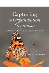 Capturing the Organization Organism
