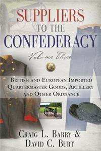 Suppliers to the Confederacy, Volume Three