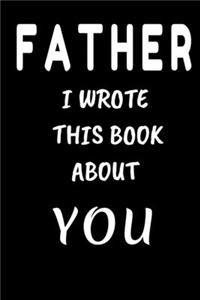 FATHER I Wrote This Book About You