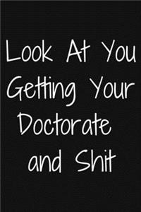 Look at You Getting Your Doctorate and Shit