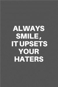 Always Smile, It Upsets Your Haters