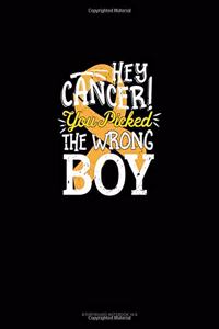 Hey Cancer You Picked The Wrong Boy