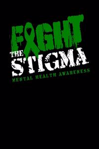 Fight The Stigma Mental Health Awareness