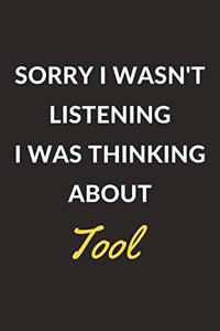 Sorry I Wasn't Listening I Was Thinking About Tool