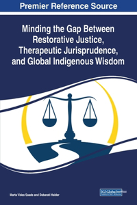 Minding the Gap Between Restorative Justice, Therapeutic Jurisprudence, and Global Indigenous Wisdom