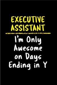 Executive assistant I'm only awesome on days ending in Y