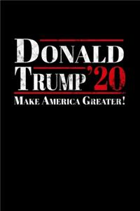 Donald Trump '20 Make America Greater!