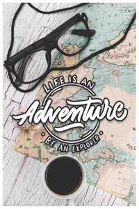 Life is an adventure be an explorer