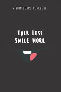 Talk less smile more - Vision Board Workbook